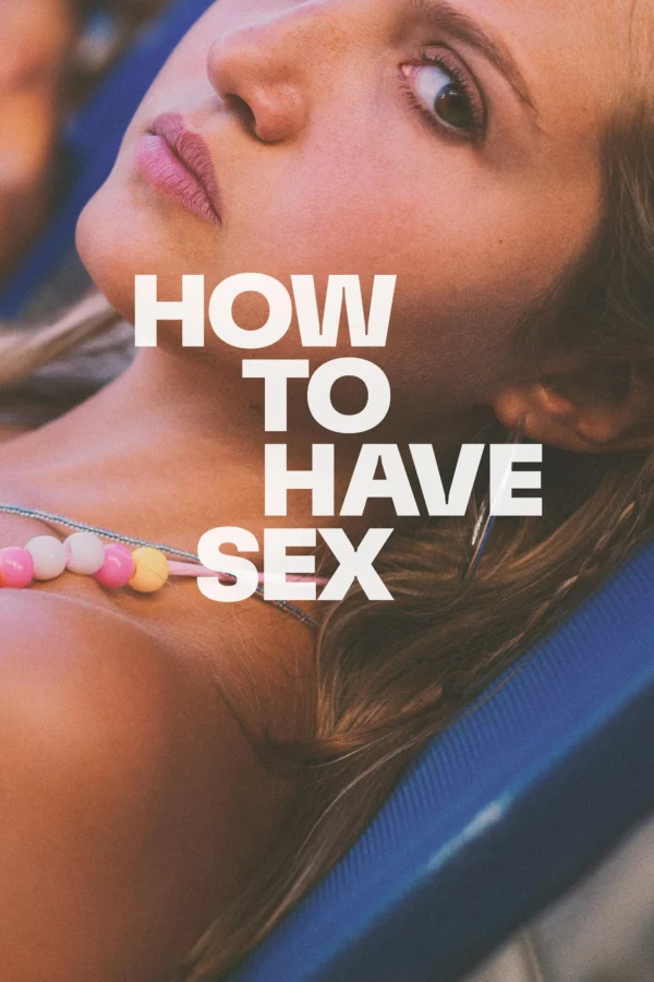 Cách Để Yêu - How To Have Sex (2023)