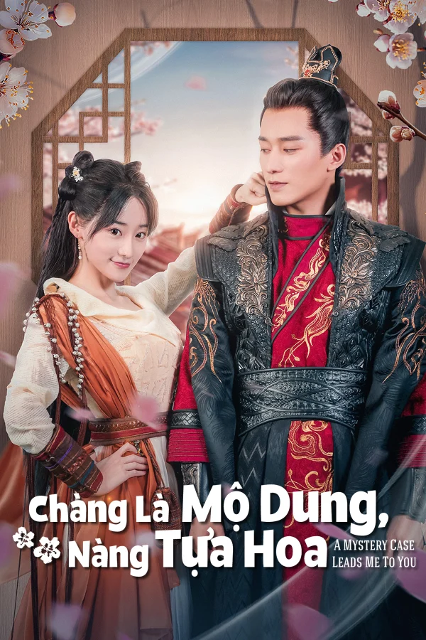 Chàng Là Mộ Dung, Nàng Tựa Hoa - A Mystery Case Leads Me To You (2023)