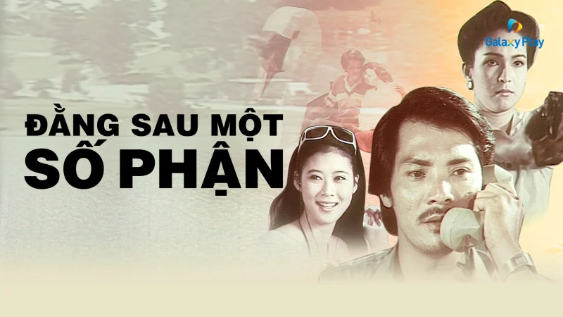 Đằng Sau Một Số Phận - Behind A Destiny