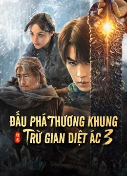Đấu Phá Thương Khung 3: Trừ Gian Diệt Ác - Fights Break Sphere 3 (2024)