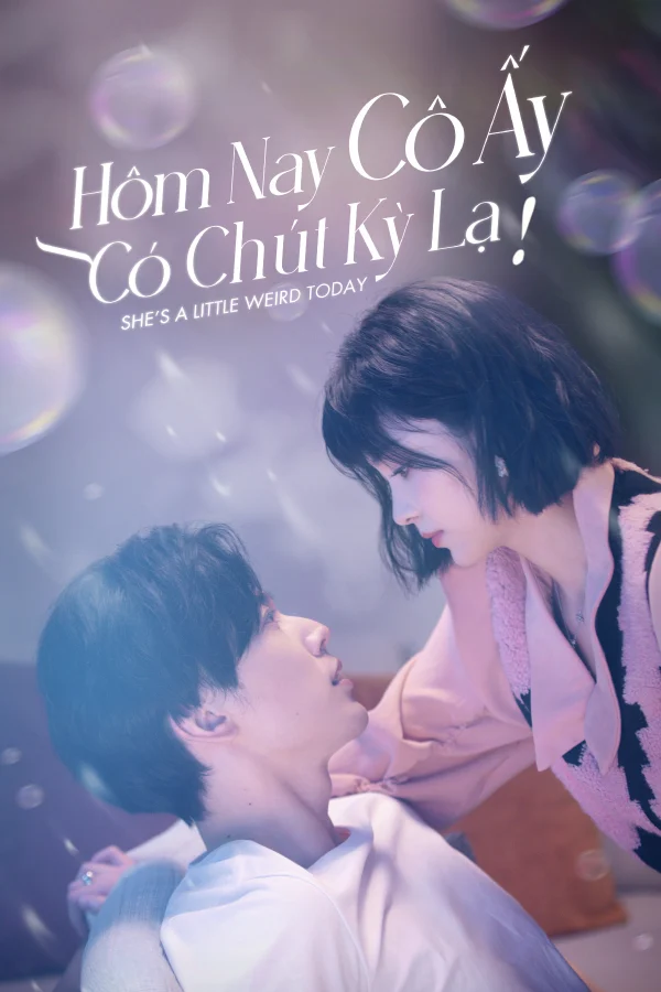 Hôm Nay Cô Ấy Có Chút Kỳ Lạ - She's A Little Weird Today (2024)