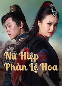 Nữ Hiệp Phàn Lê Hoa - Nvxia Fan Lihua (2022)
