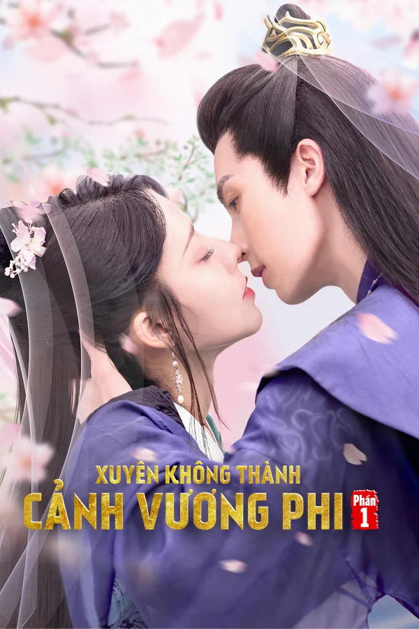 Xuyên Không Thành Cảnh Vương Phi (Phần 1) - Actors Princess Cultivate Undergo (Season 1) (2023)