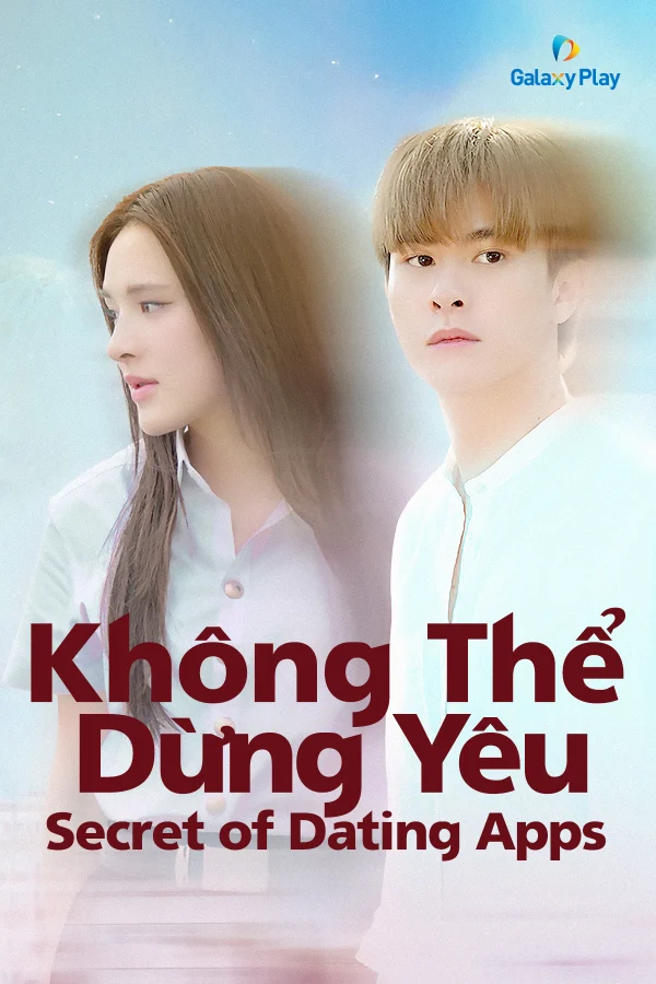 Không Thể Dừng Yêu - Secret Of Dating Apps (2024)