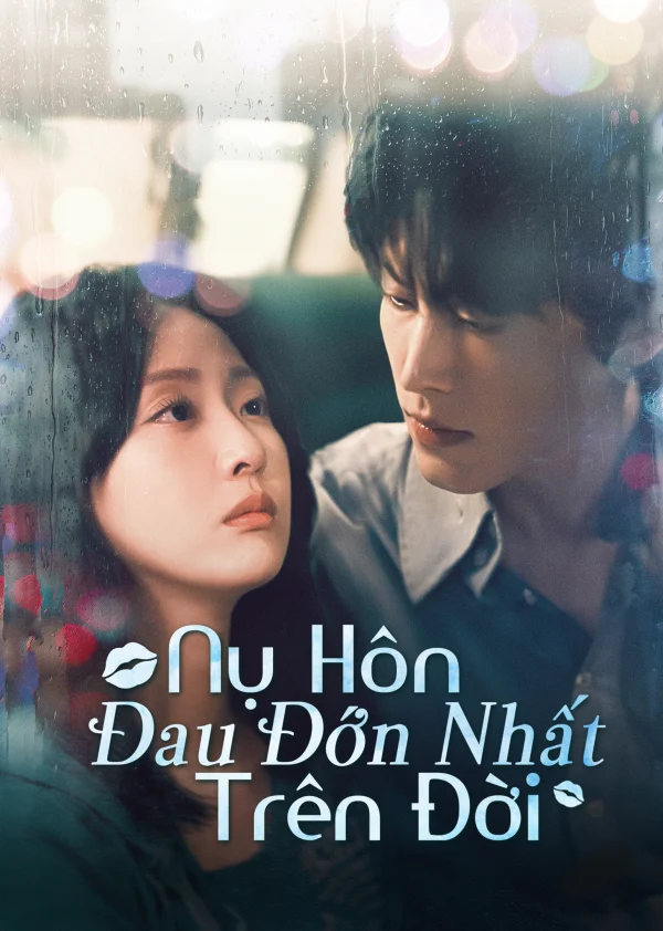 Nụ Hôn Đau Đớn Nhất Trên Đời - The Most Painful Kiss In The World (2025)