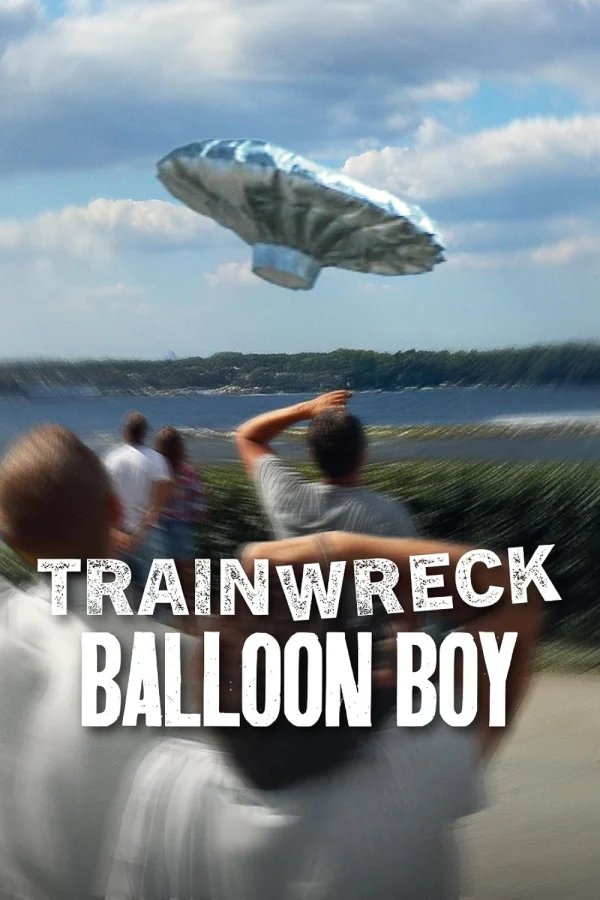 Thảm Họa Toàn Tập: Cậu Bé Bóng Bay - Trainwreck: Balloon Boy (2025)