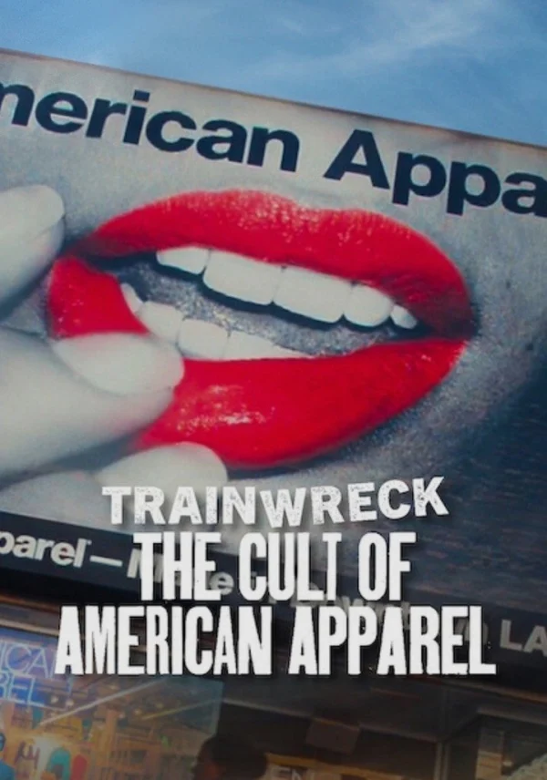 Thảm Họa Toàn Tập: Sự Sùng Bái American Apparel - Trainwreck: The Cult Of American Apparel (2025)