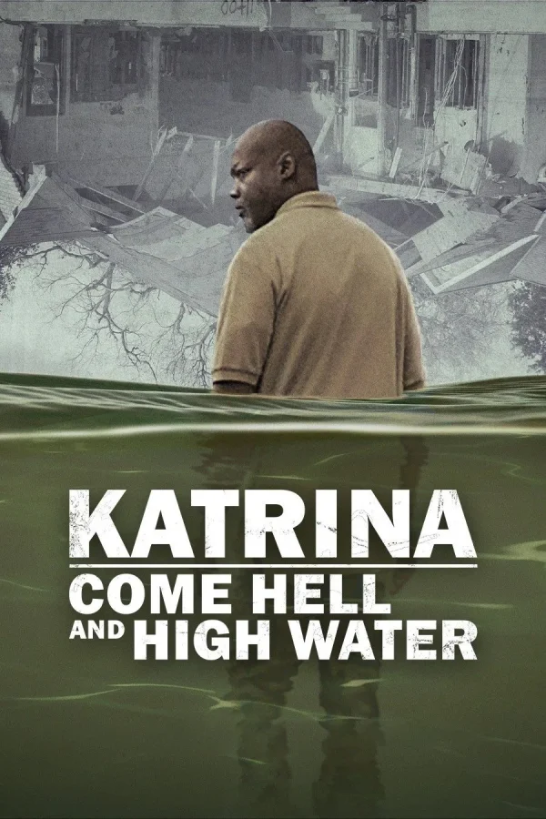 Katrina: Vượt Qua Bão Tố - Katrina: Come Hell and High Water (2025)
