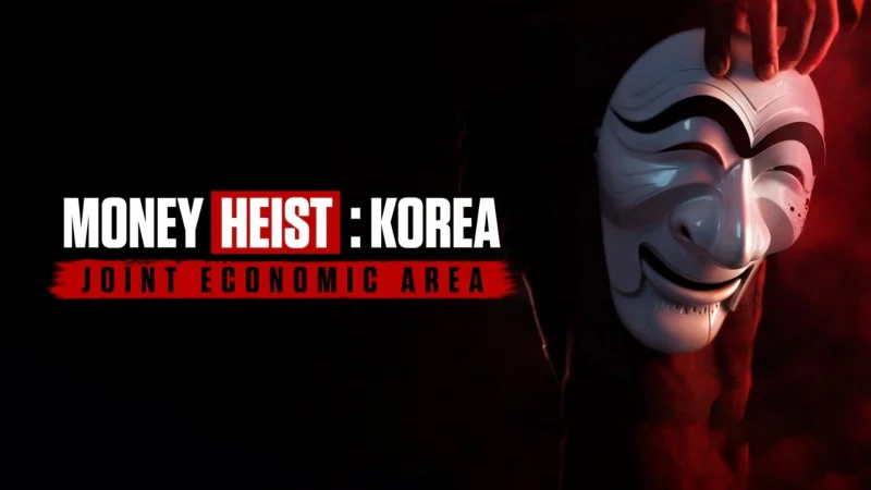 Phi Vụ Triệu Đô: Hàn Quốc - Money Heist: Korea - Joint Economic Area